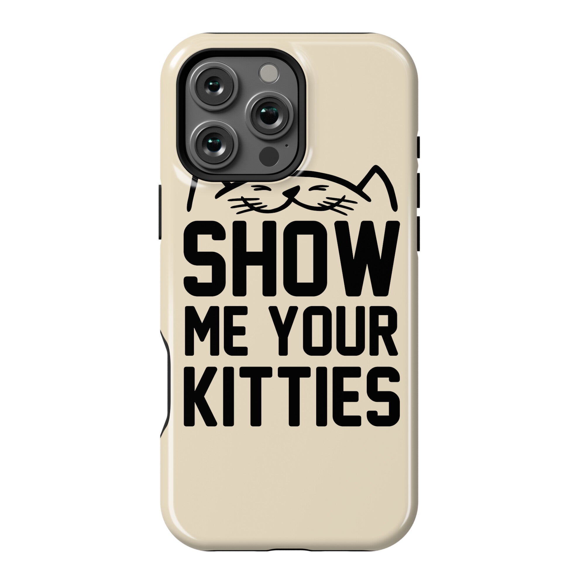 Show Me Your Kitties Phone Case