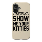 Show Me Your Kitties Phone Case