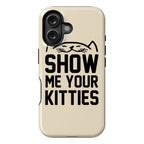 Show Me Your Kitties Phone Case