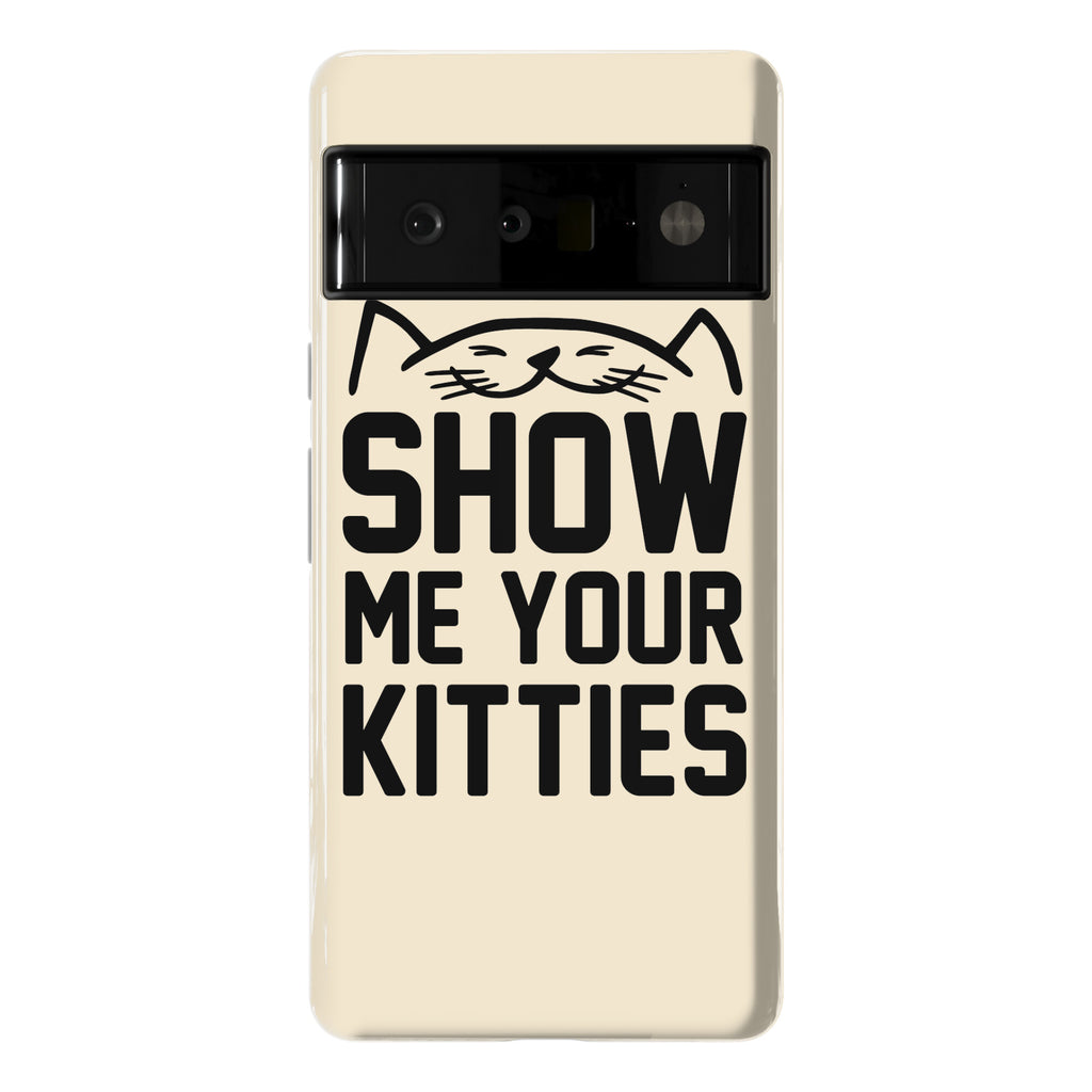 Show Me Your Kitties Phone Case
