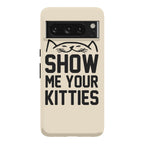 Show Me Your Kitties Phone Case