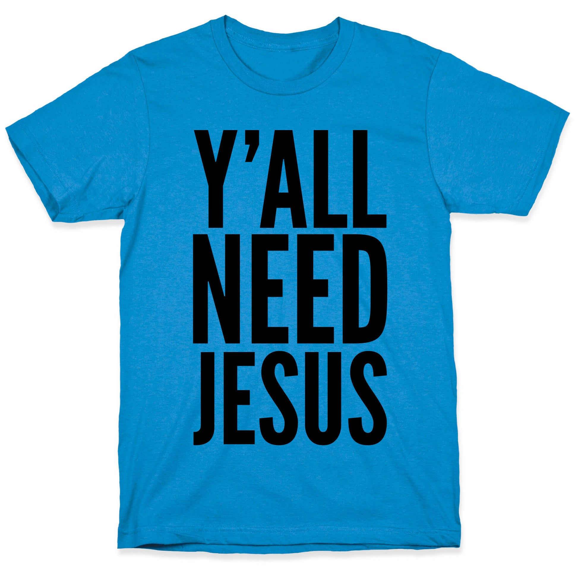 Y'all Need Jesus T-Shirt