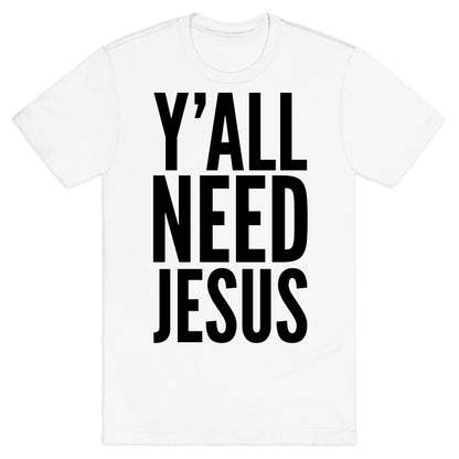 Y'all Need Jesus T-Shirt