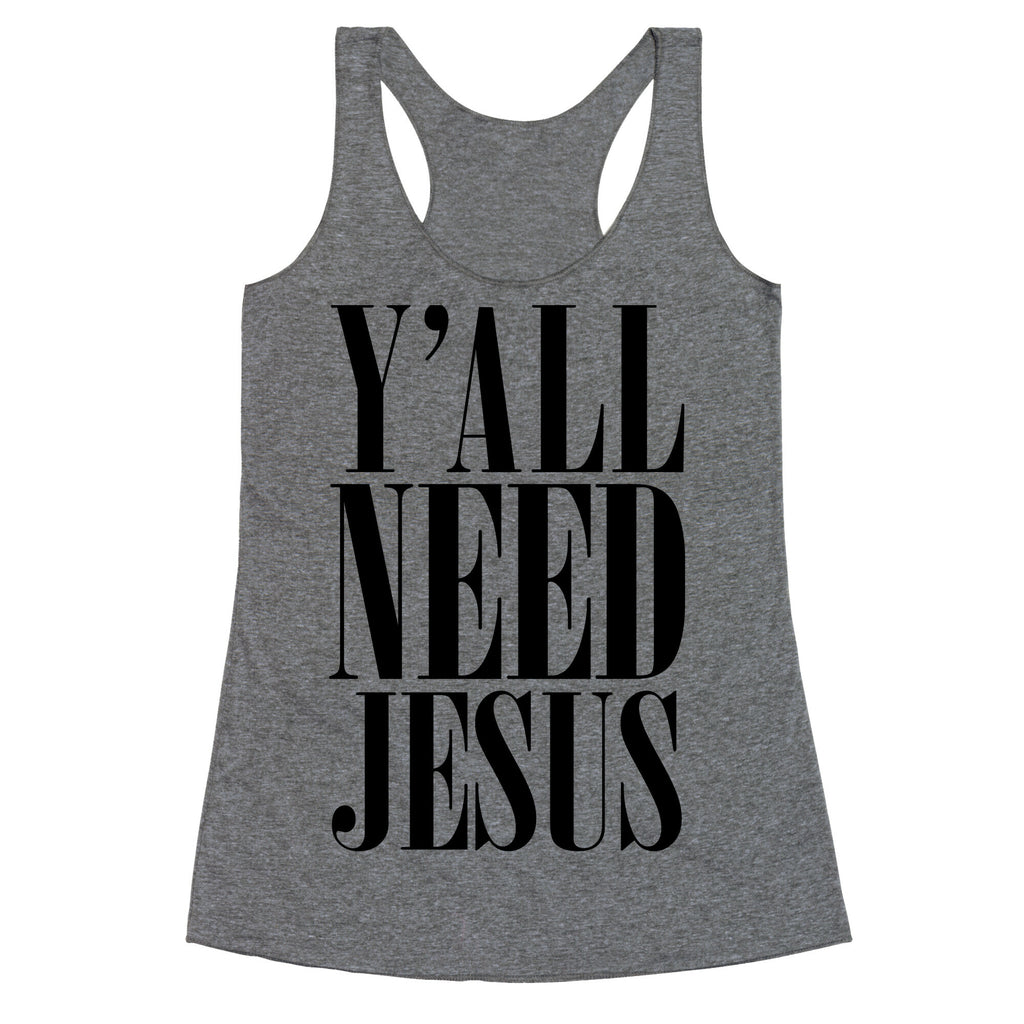 Y'all Need Jesus Racerback Tank
