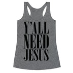 Y'all Need Jesus Racerback Tank
