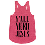 Y'all Need Jesus Racerback Tank