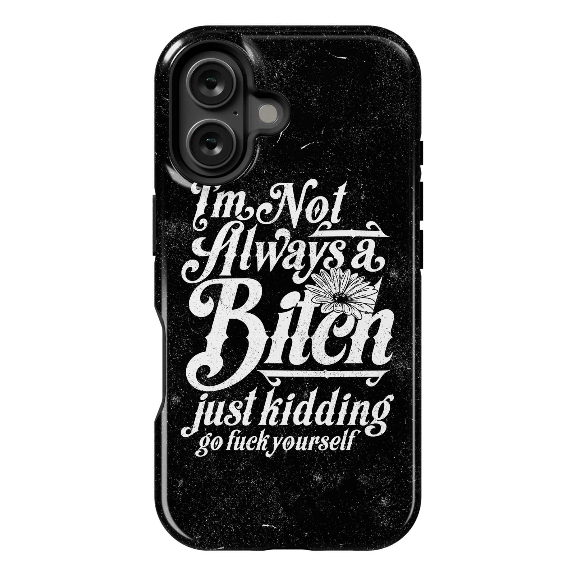 I'm Not Always A Bitch ( Just Kidding ) Phone Case