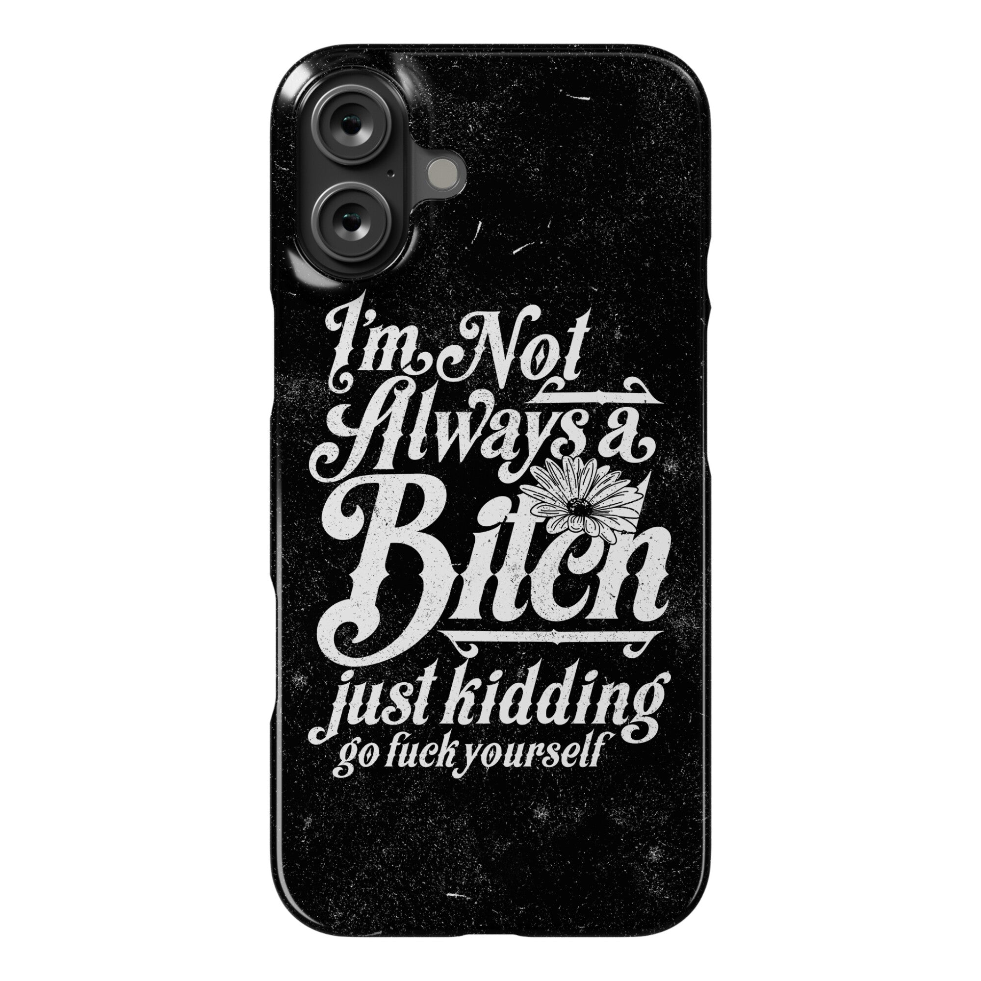 I'm Not Always A Bitch ( Just Kidding ) Phone Case