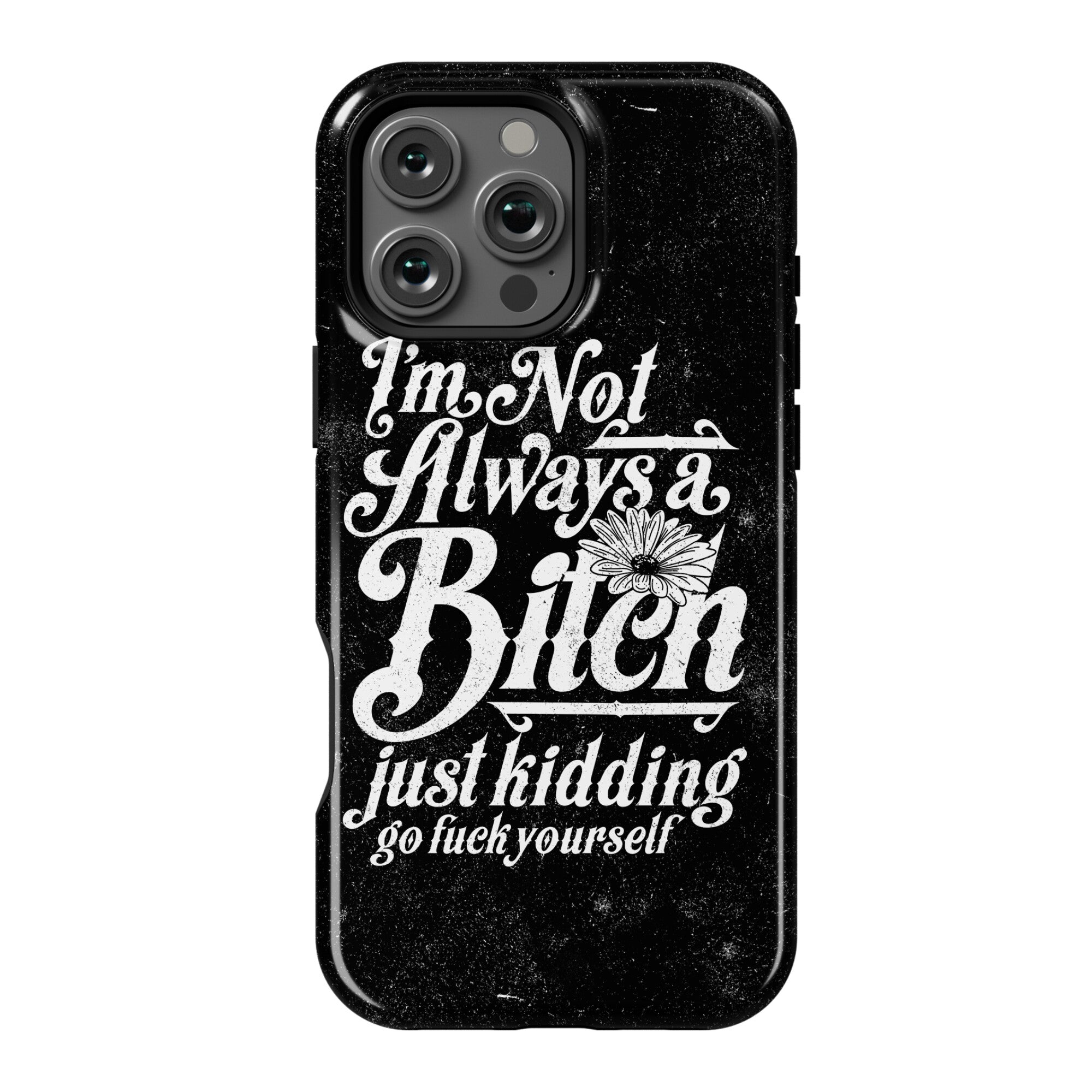 I'm Not Always A Bitch ( Just Kidding ) Phone Case