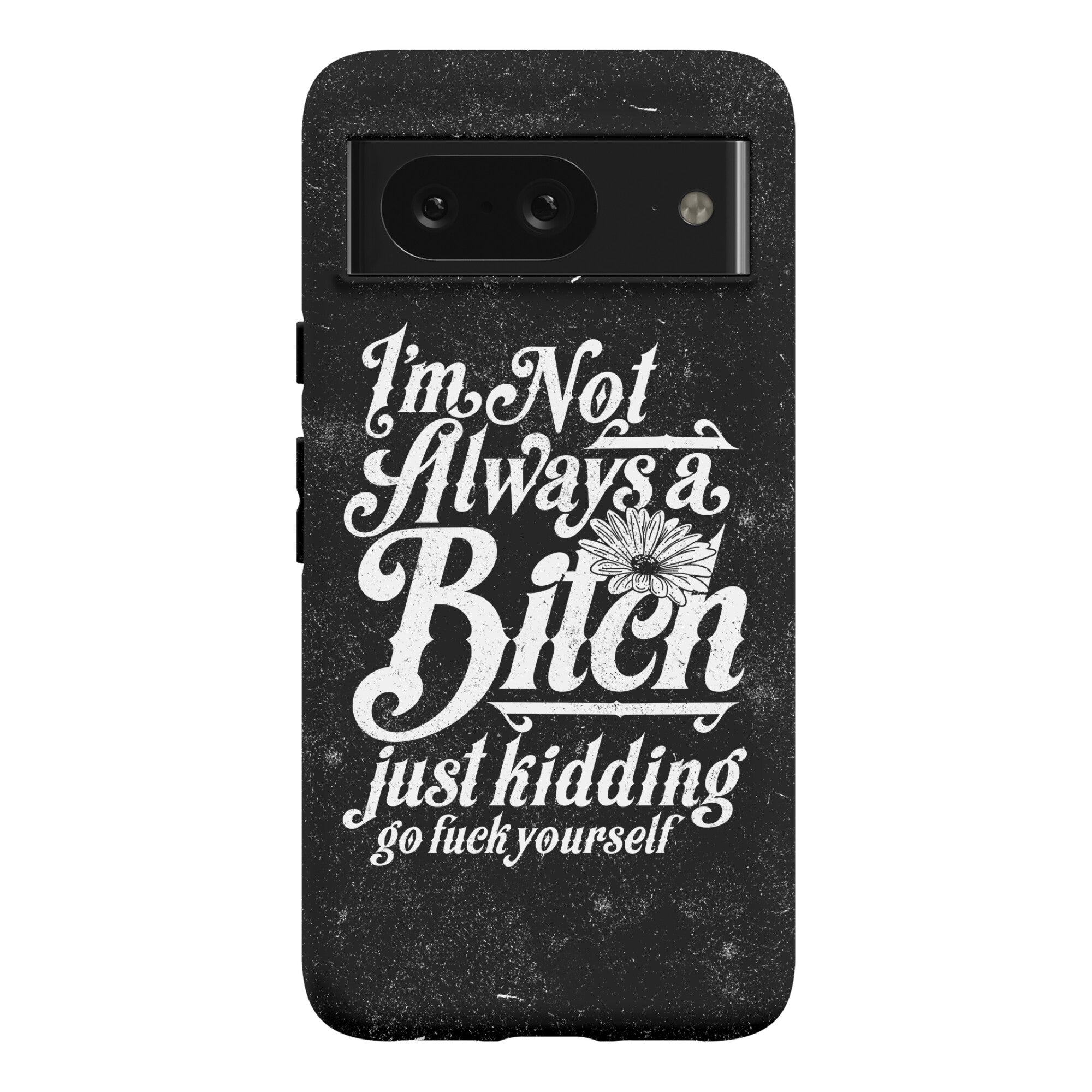 I'm Not Always A Bitch ( Just Kidding ) Phone Case