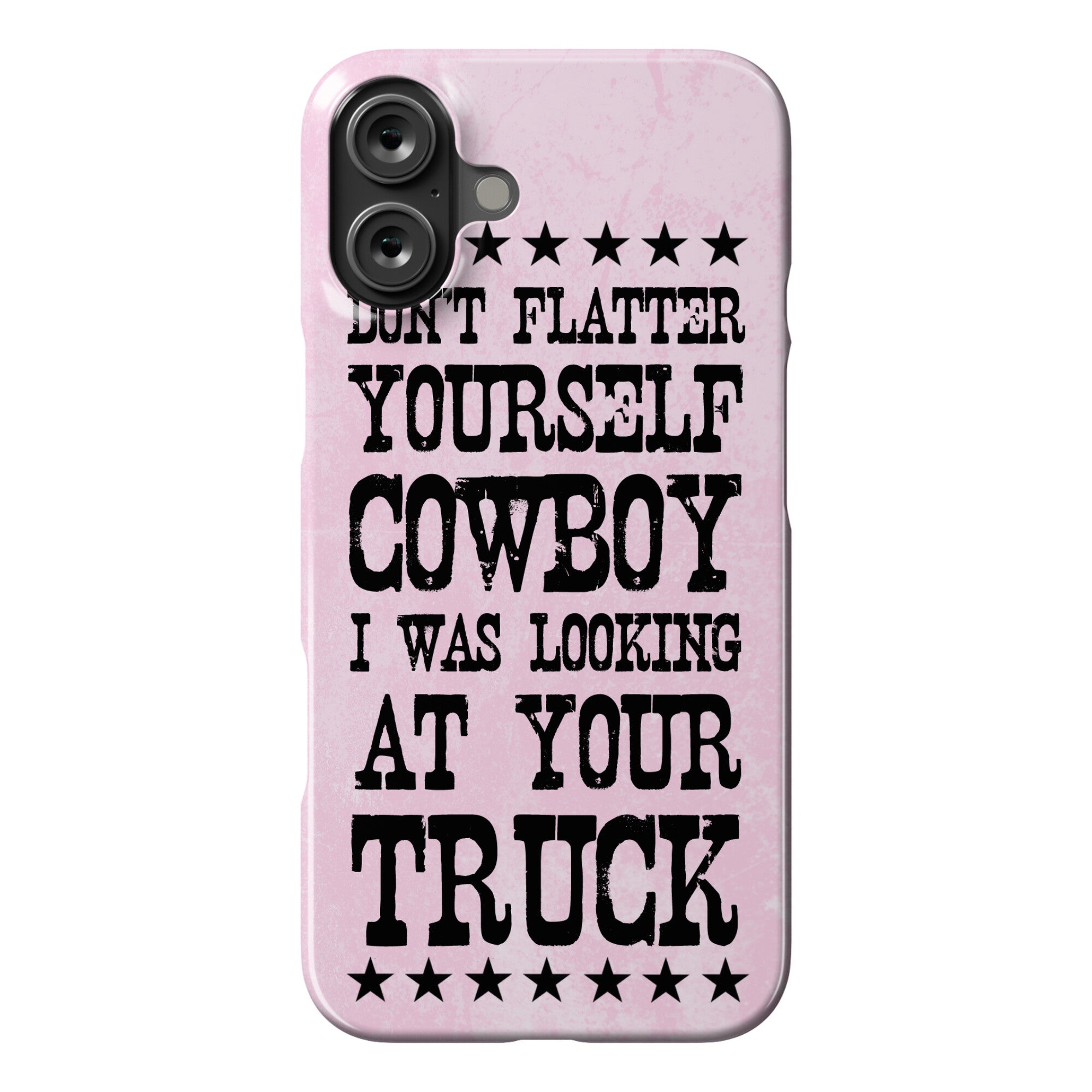 Don't Flatter Yourself Cowboy Phone Case