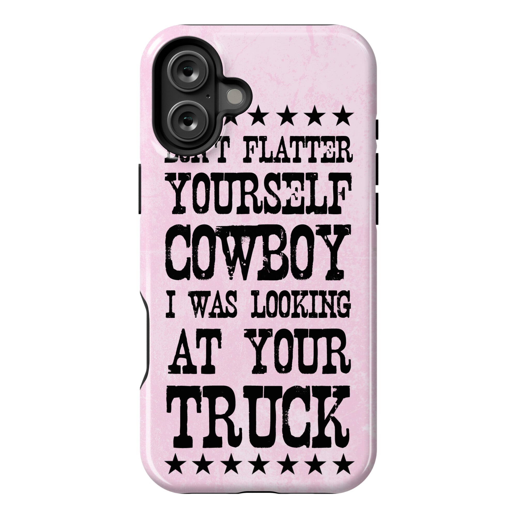 Don't Flatter Yourself Cowboy Phone Case