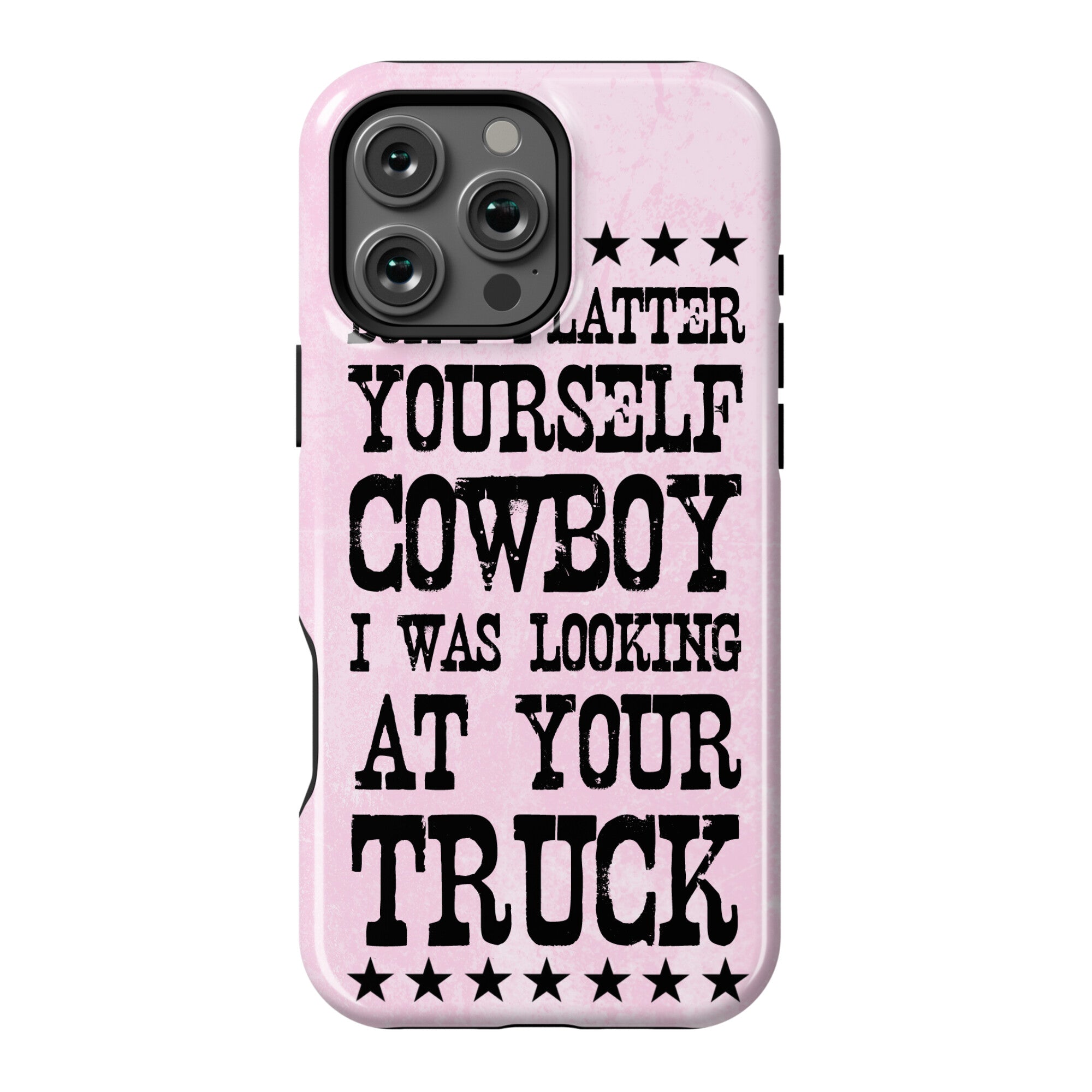 Don't Flatter Yourself Cowboy Phone Case