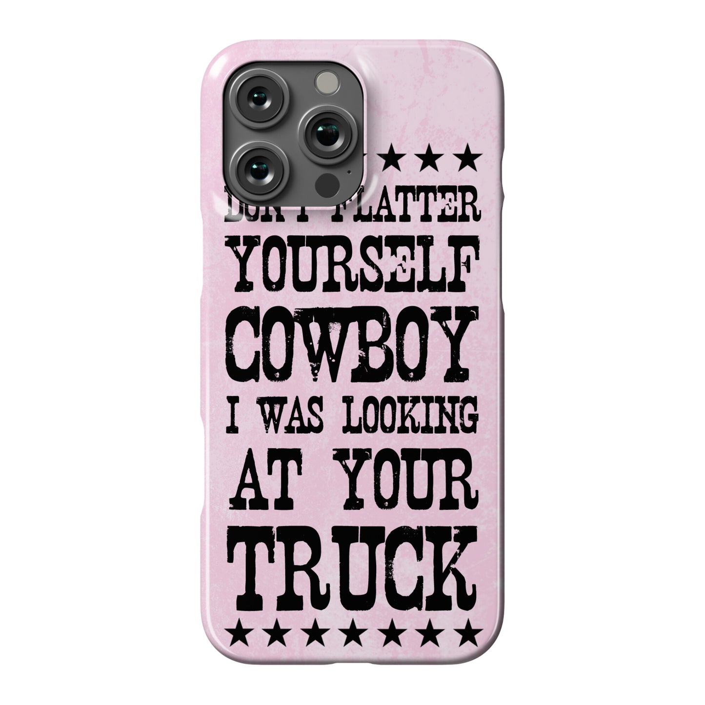 Don't Flatter Yourself Cowboy Phone Case