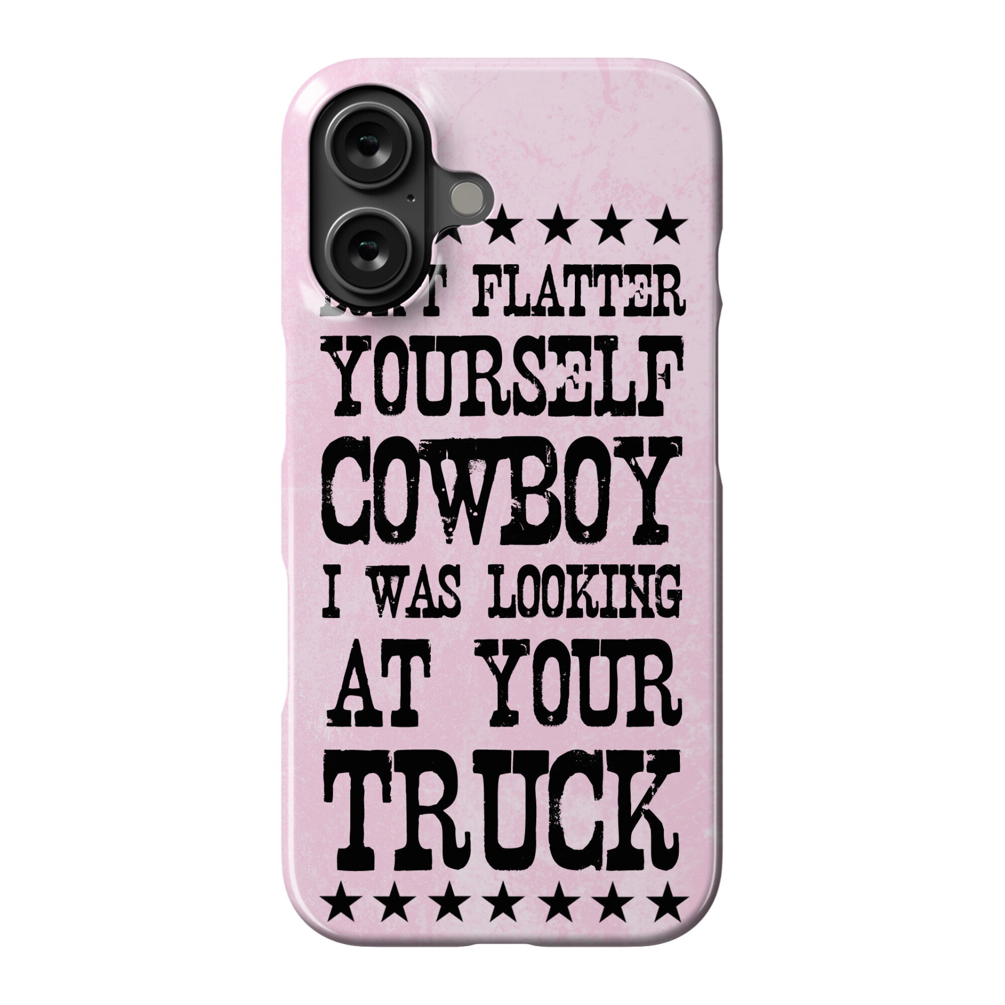 Don't Flatter Yourself Cowboy Phone Case