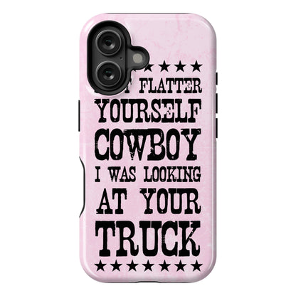 Don't Flatter Yourself Cowboy Phone Case