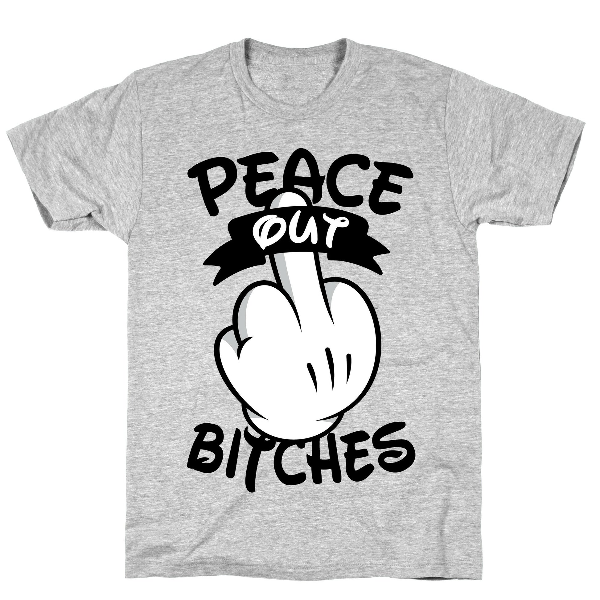 Peace Out Bitches T-Shirt