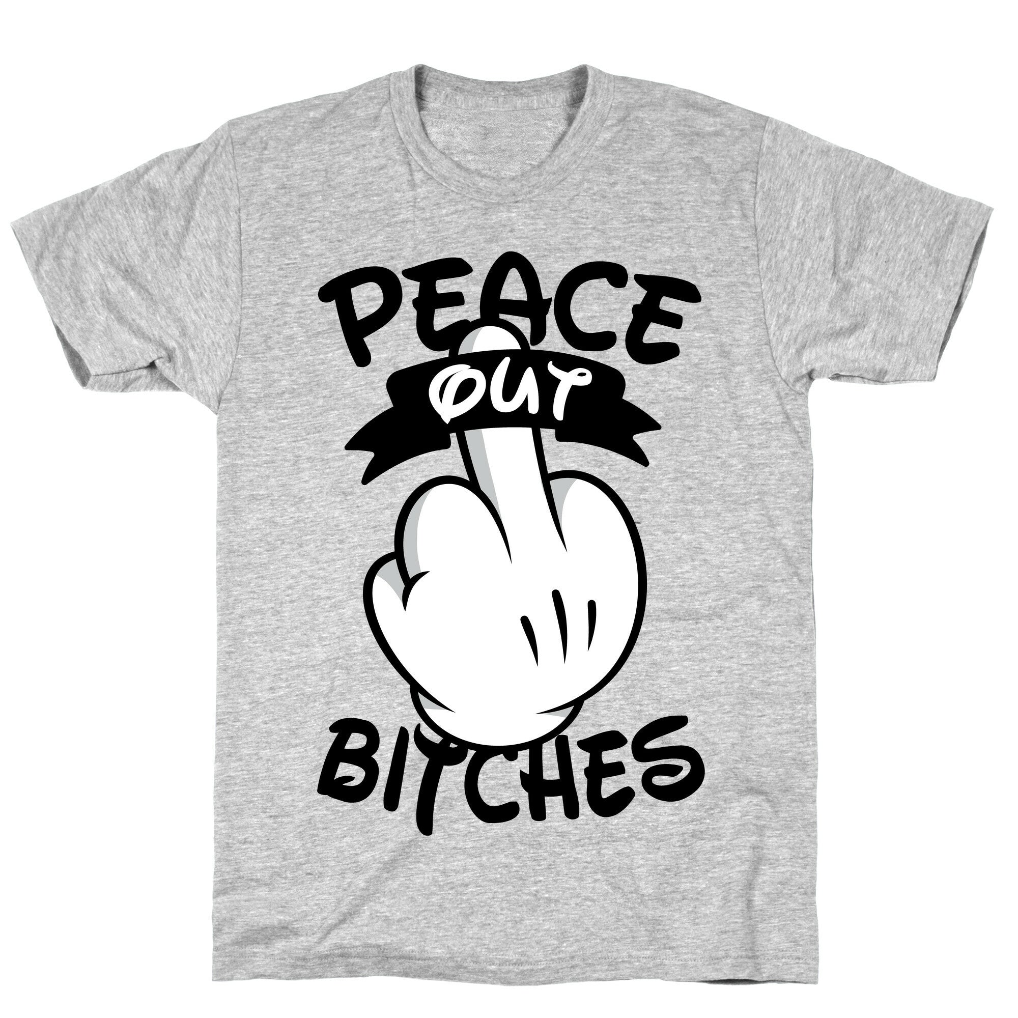 Peace Out Bitches T-Shirt