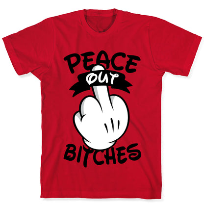 Peace Out Bitches T-Shirt