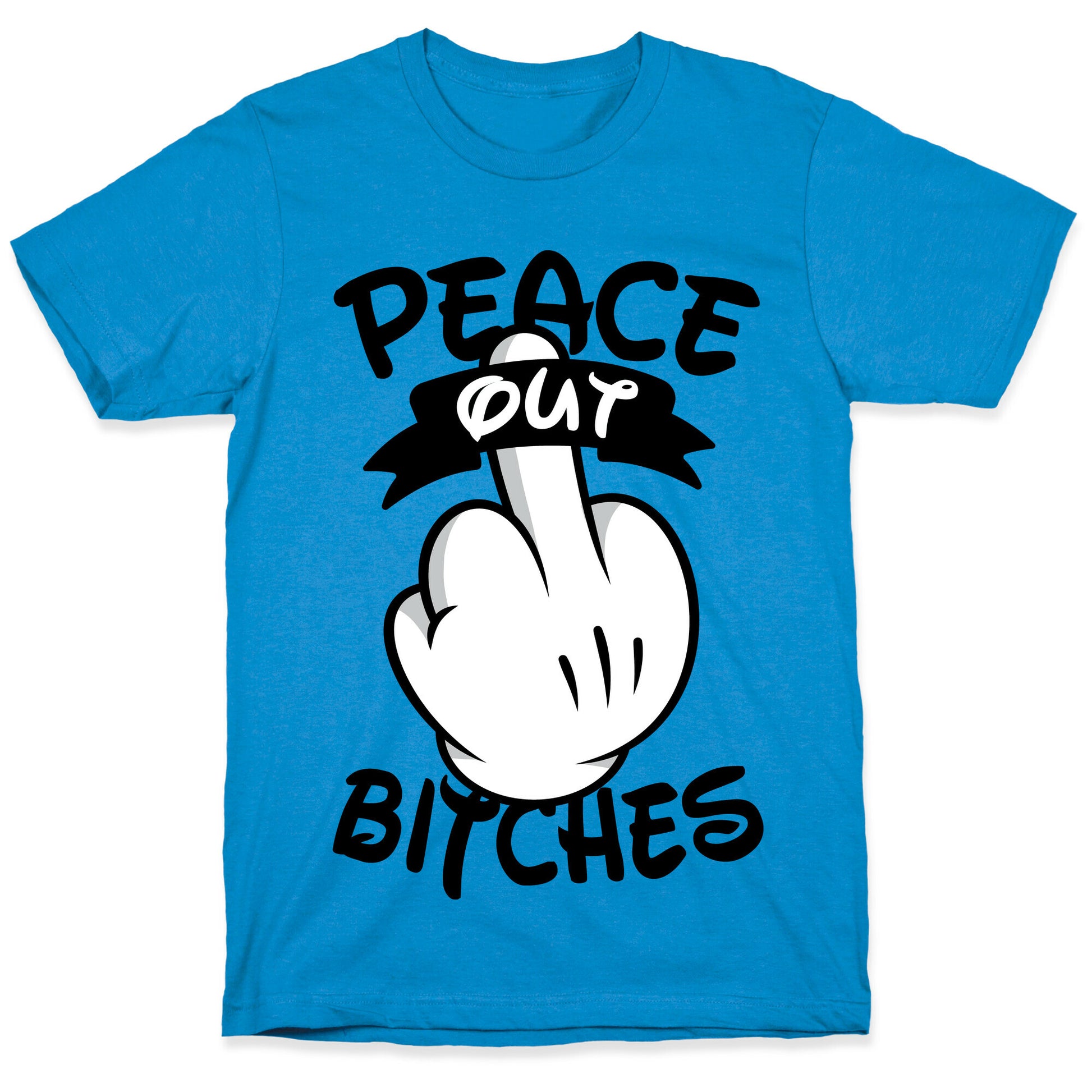 Peace Out Bitches T-Shirt
