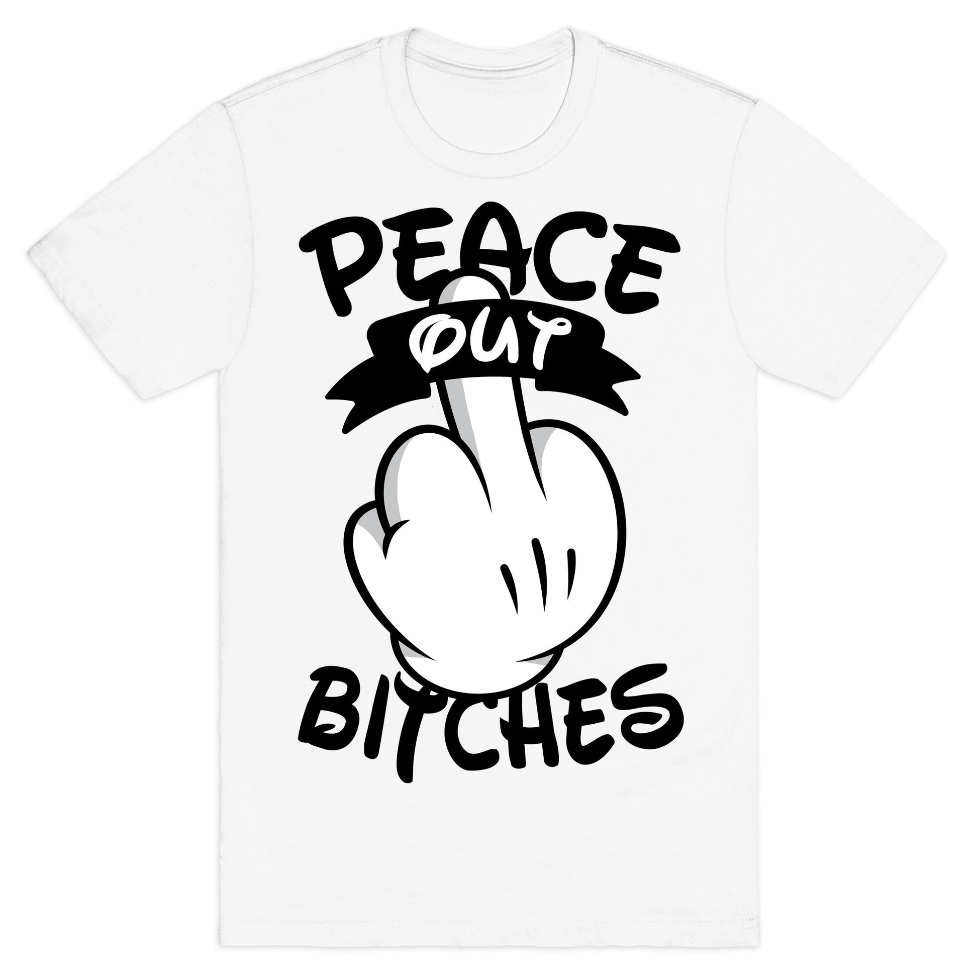 Peace Out Bitches T-Shirt