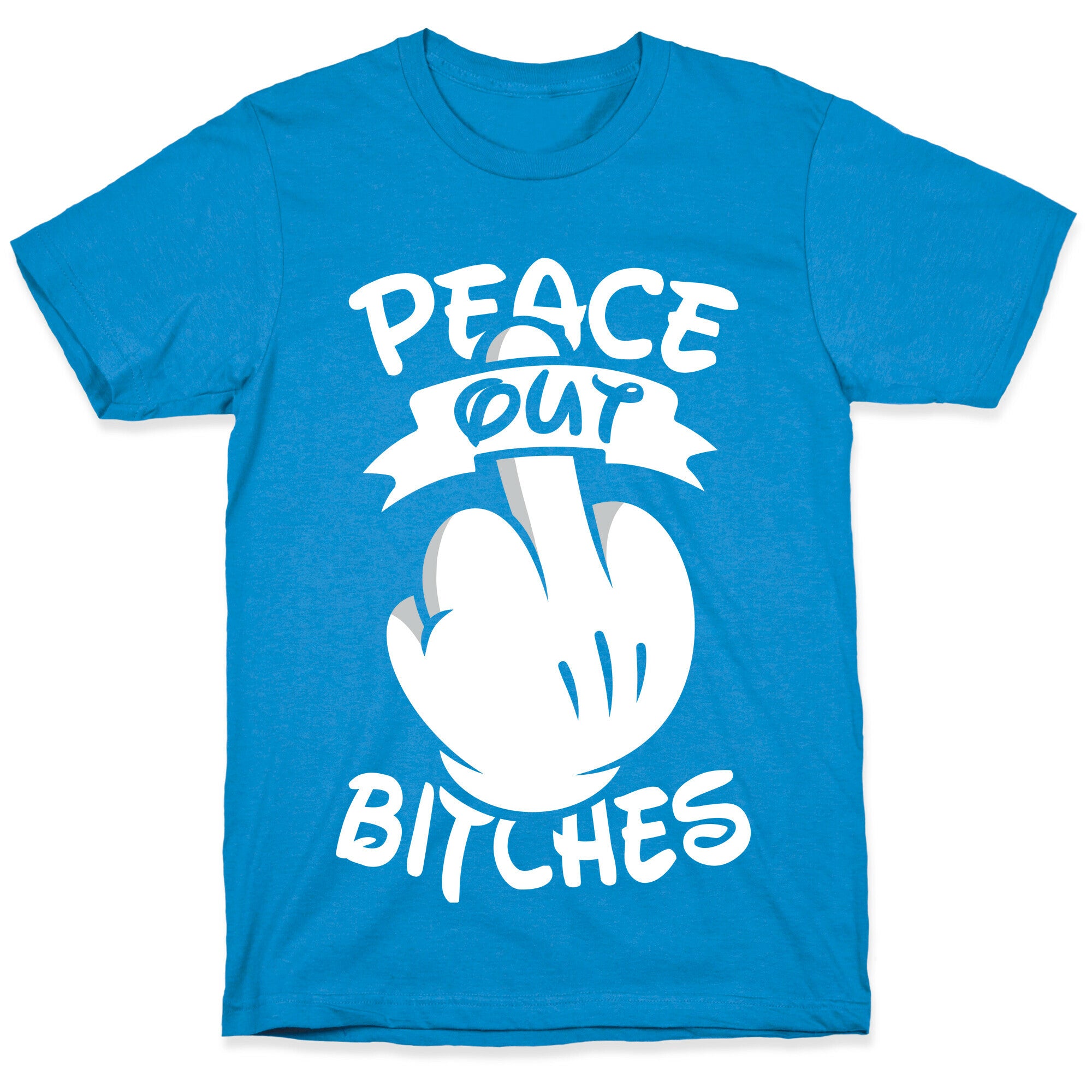 Peace Out Bitches T-Shirt