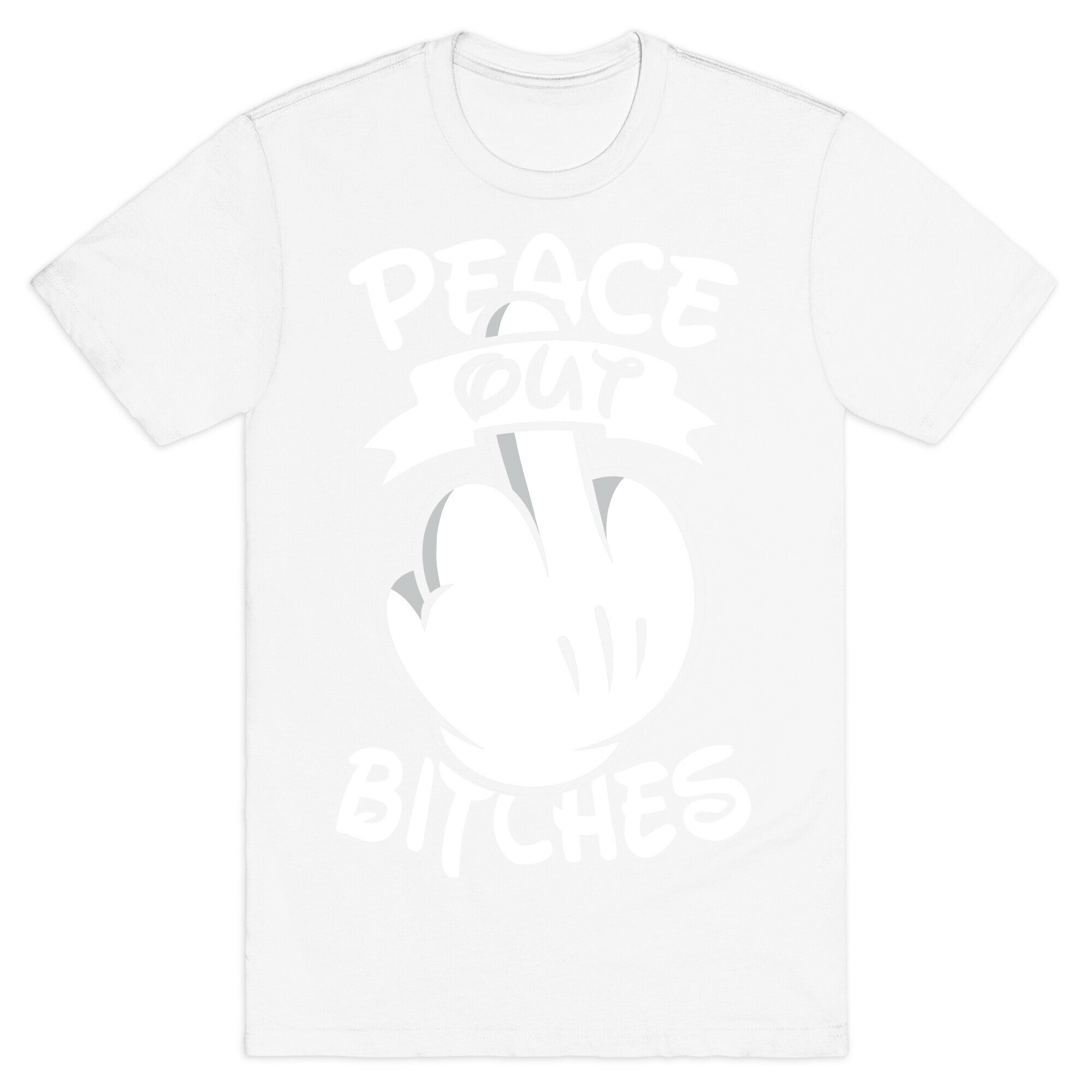 Peace Out Bitches T-Shirt