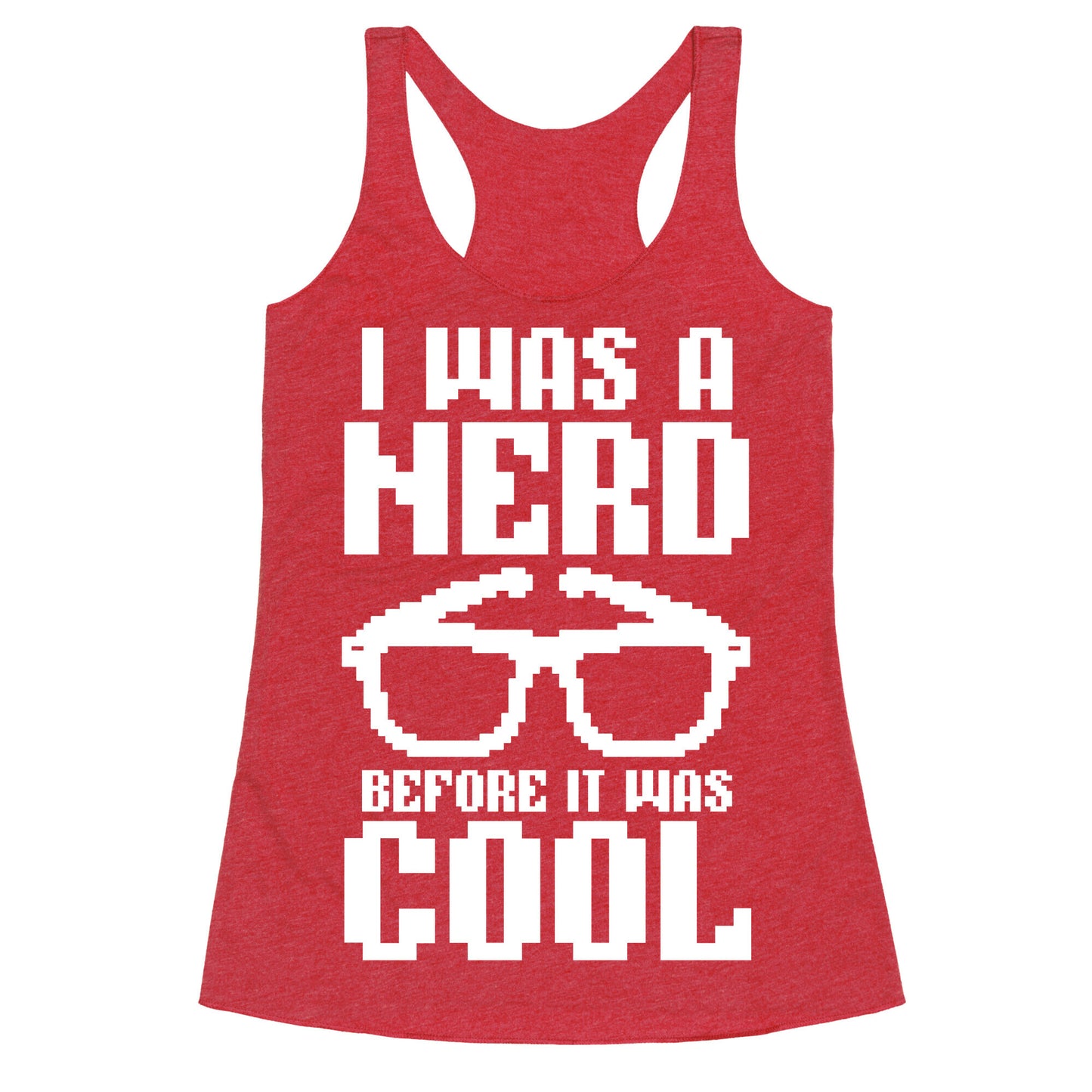 I Was A Nerd Before It Was Cool Racerback Tank
