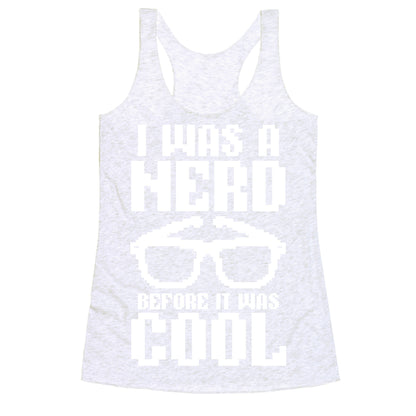 I Was A Nerd Before It Was Cool Racerback Tank