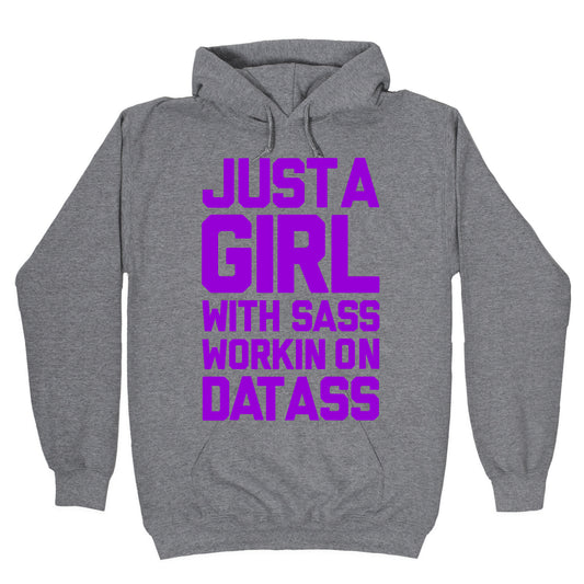 JUST A GIRL WITH SASS WORKING ON THAT ASS Hoodie