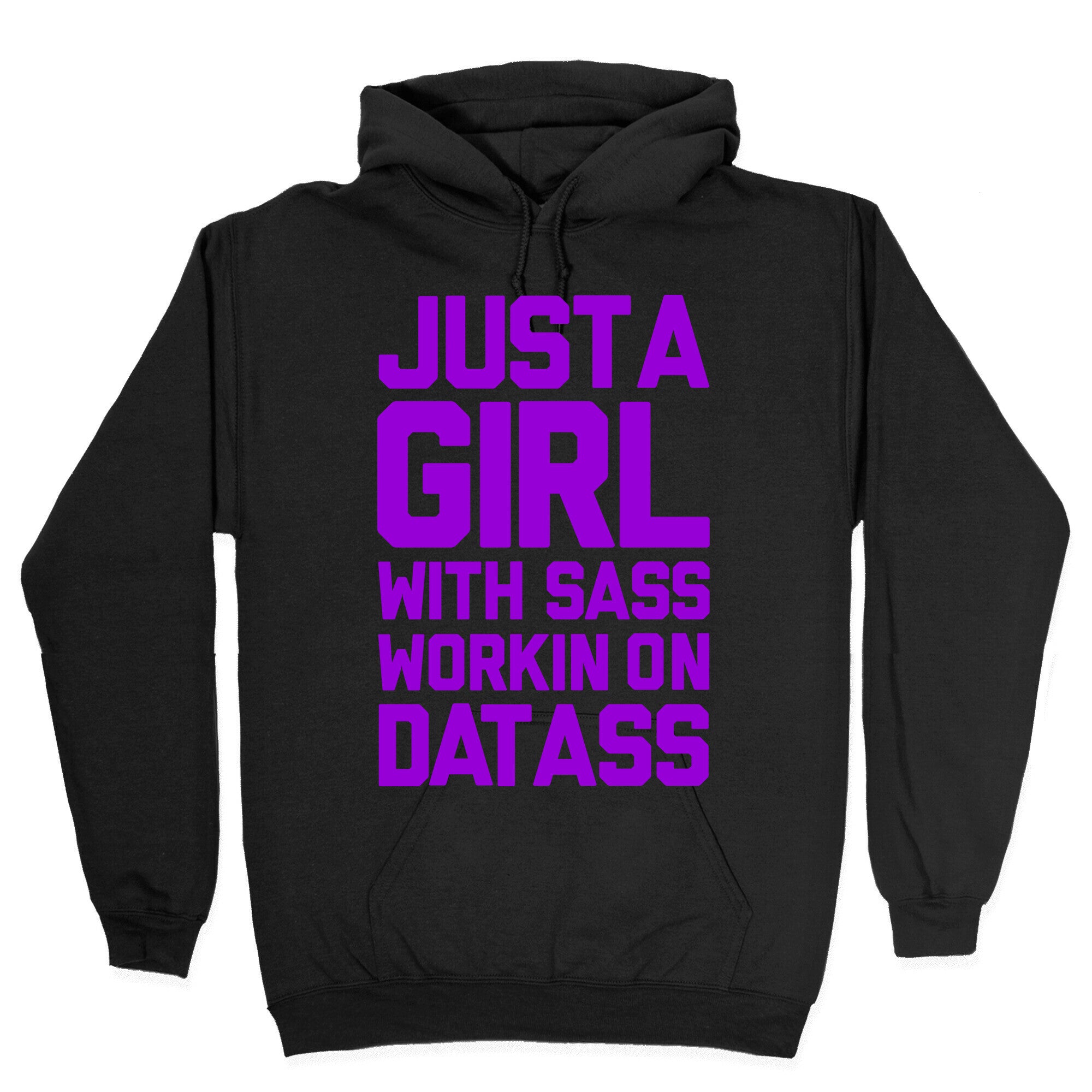 JUST A GIRL WITH SASS WORKING ON THAT ASS Hoodie