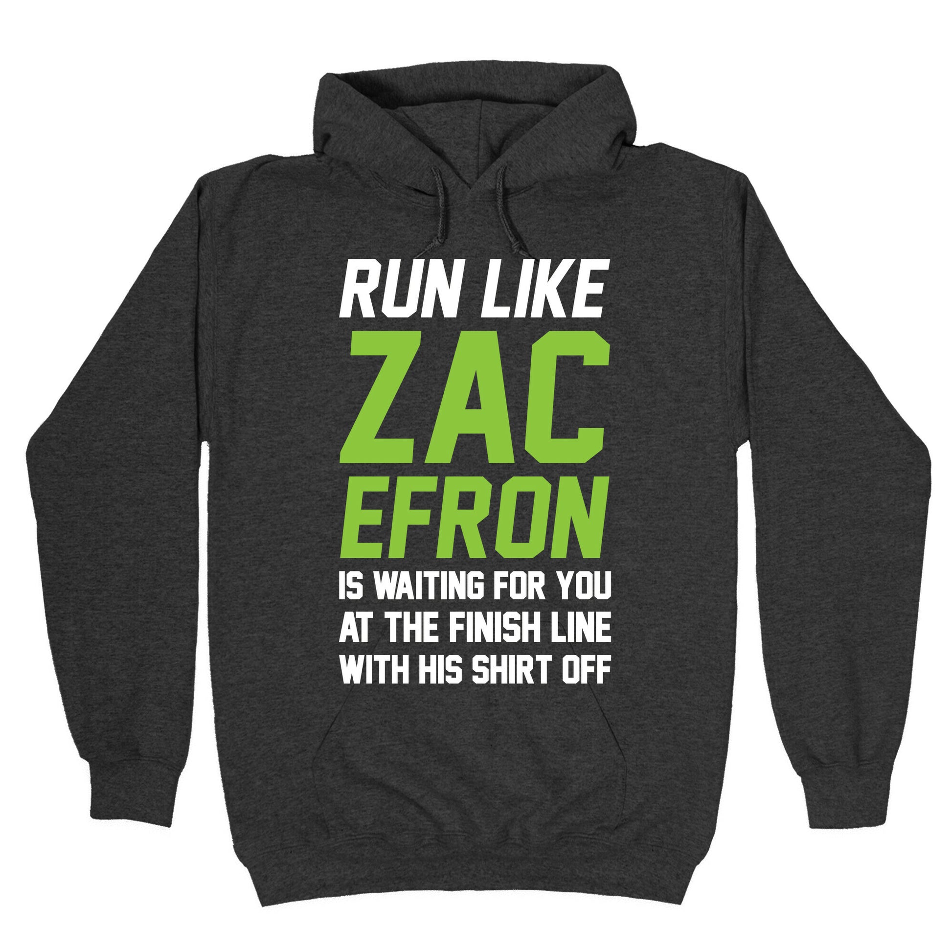 Run Like Zac Efron Is Waiting For You At The Finish Line Hoodie