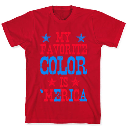 My Favorite Color is 'Merica! T-Shirt