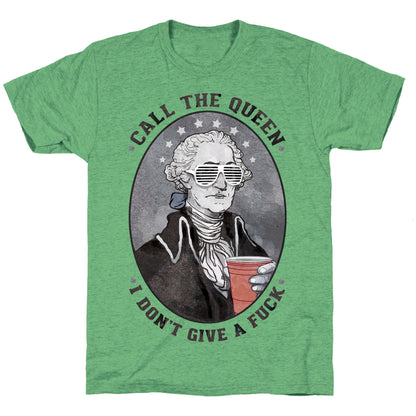 Call The Queen I Don't Give A Fuck Unisex Triblend Tee