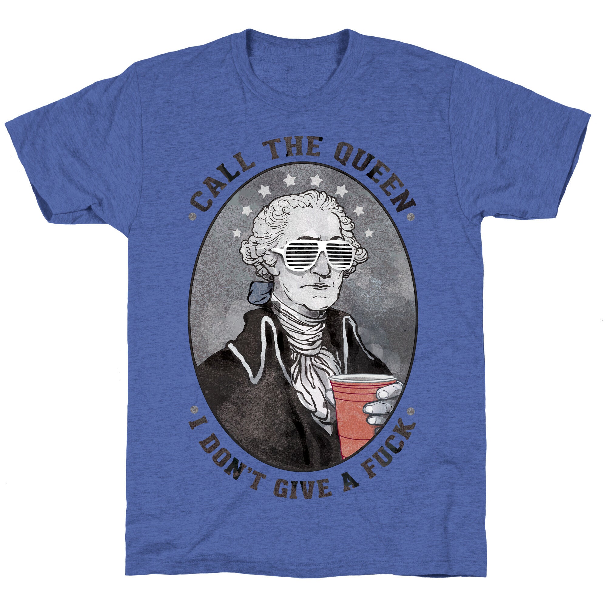 Call The Queen I Don't Give A Fuck Unisex Triblend Tee