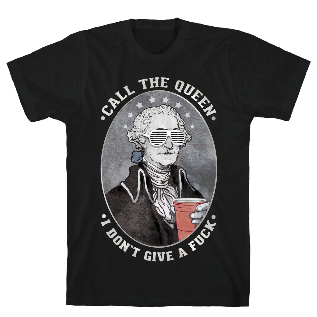 Call The Queen I Don't Give A Fuck T-Shirt