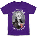 Call The Queen I Don't Give A Fuck T-Shirt