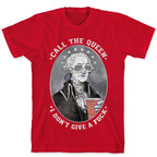 Call The Queen I Don't Give A Fuck T-Shirt