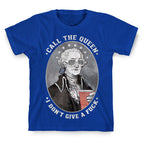Call The Queen I Don't Give A Fuck T-Shirt