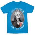 Call The Queen I Don't Give A Fuck T-Shirt