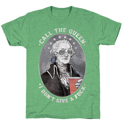 Call The Queen I Don't Give A Fuck Unisex Triblend Tee