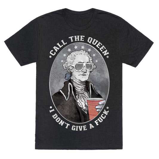 Call The Queen I Don't Give A Fuck Unisex Triblend Tee