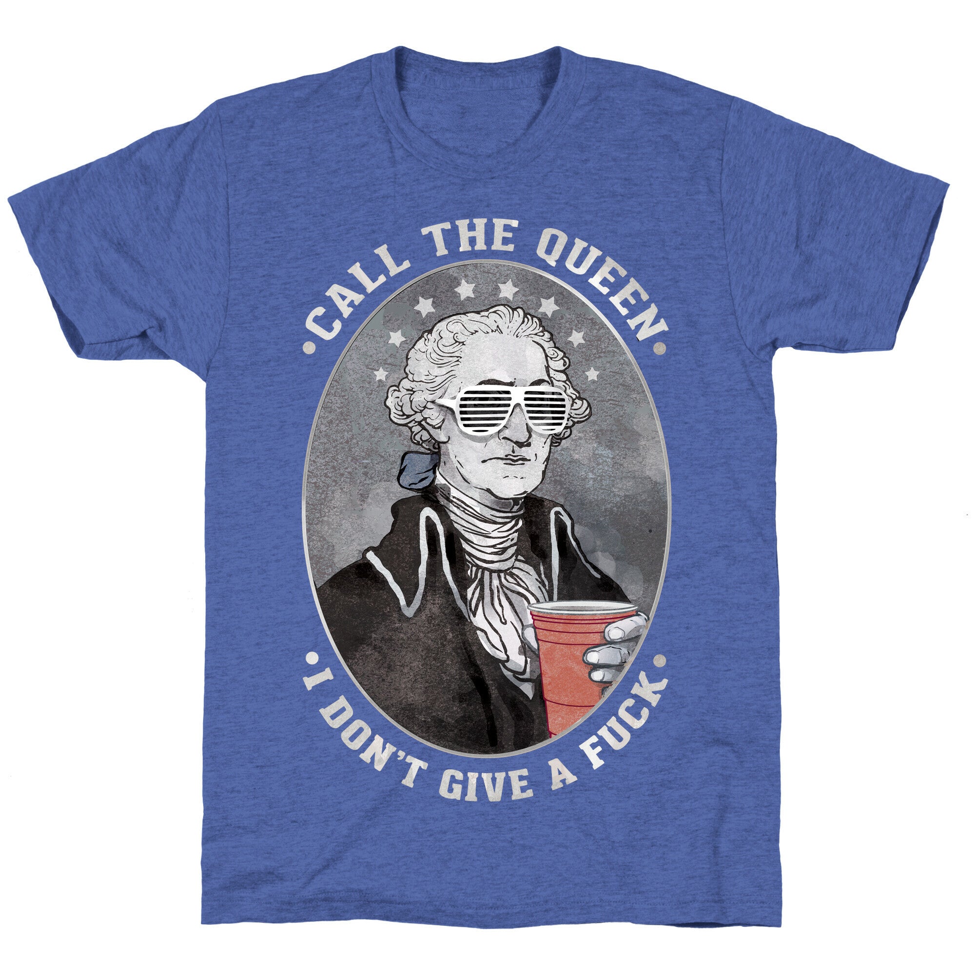 Call The Queen I Don't Give A Fuck Unisex Triblend Tee