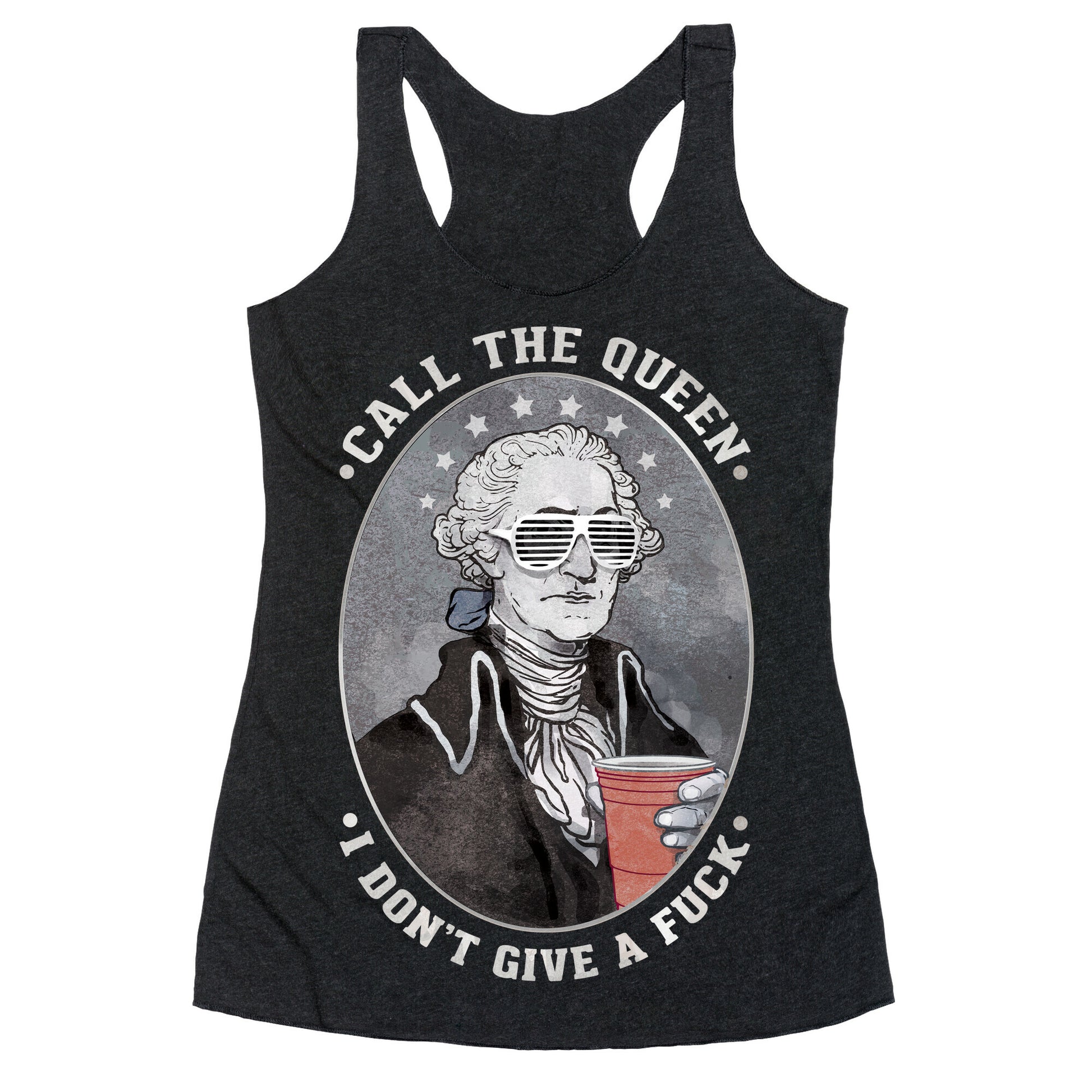 Call The Queen I Don't Give A Fuck Racerback Tank
