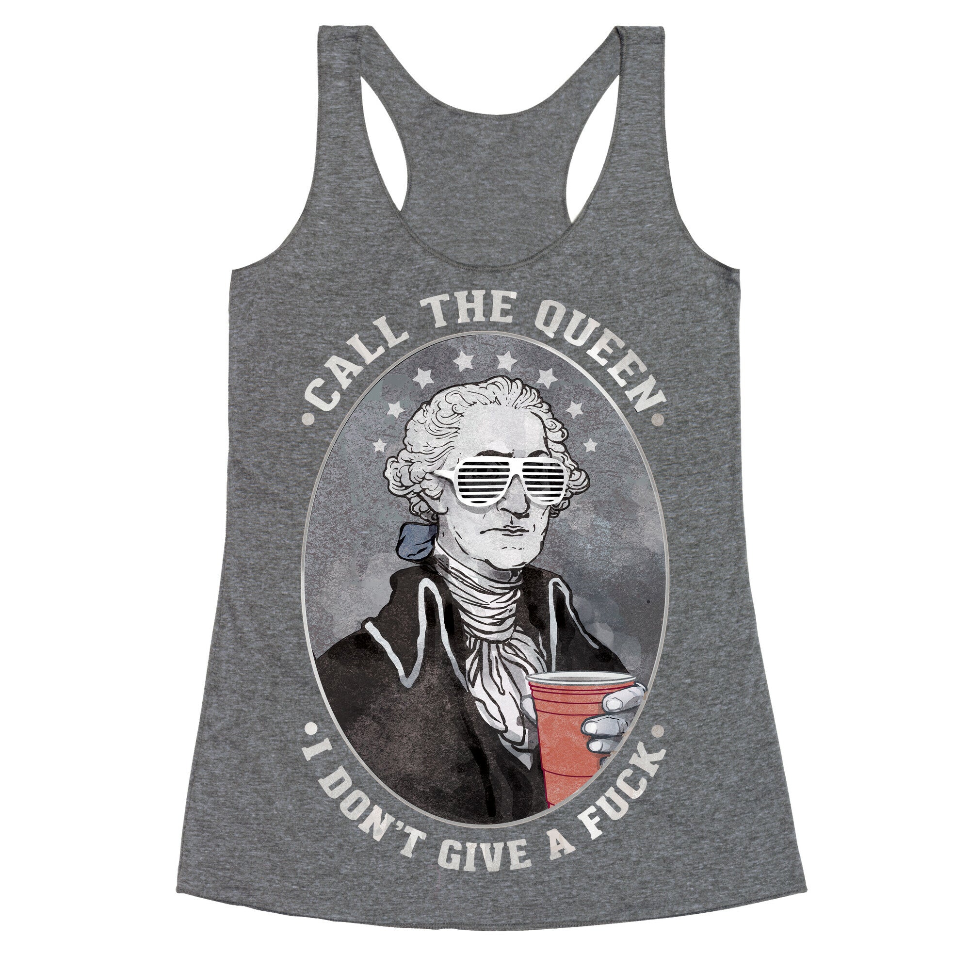 Call The Queen I Don't Give A Fuck Racerback Tank