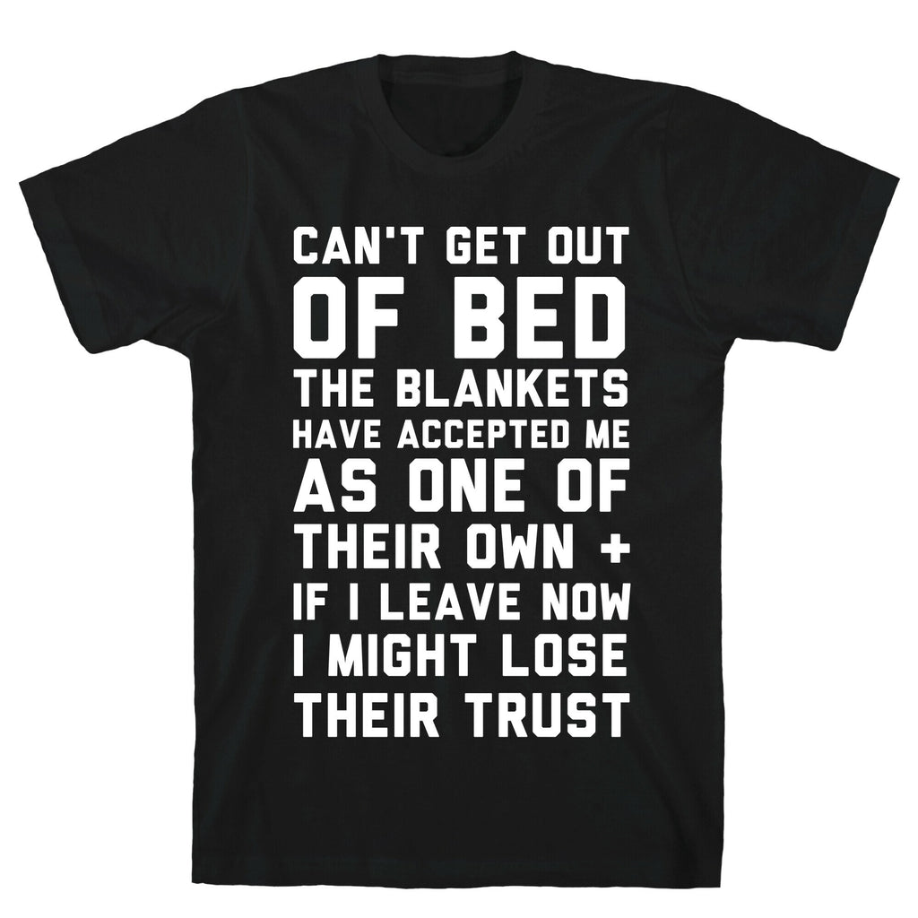 Can't Get Out Of Bed T-Shirt