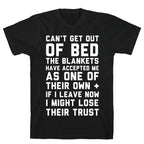 Can't Get Out Of Bed T-Shirt
