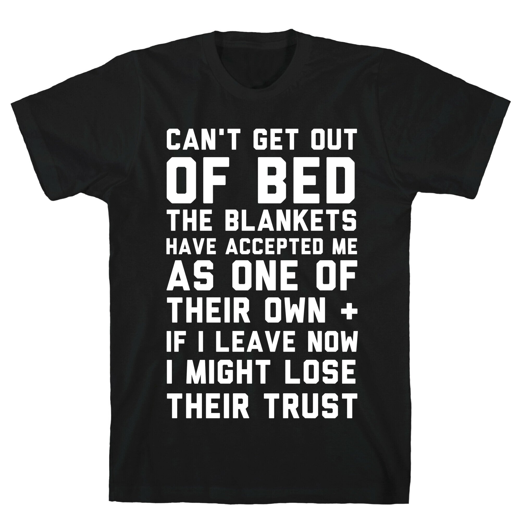 Can't Get Out Of Bed T-Shirt