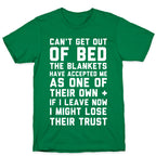 Can't Get Out Of Bed T-Shirt