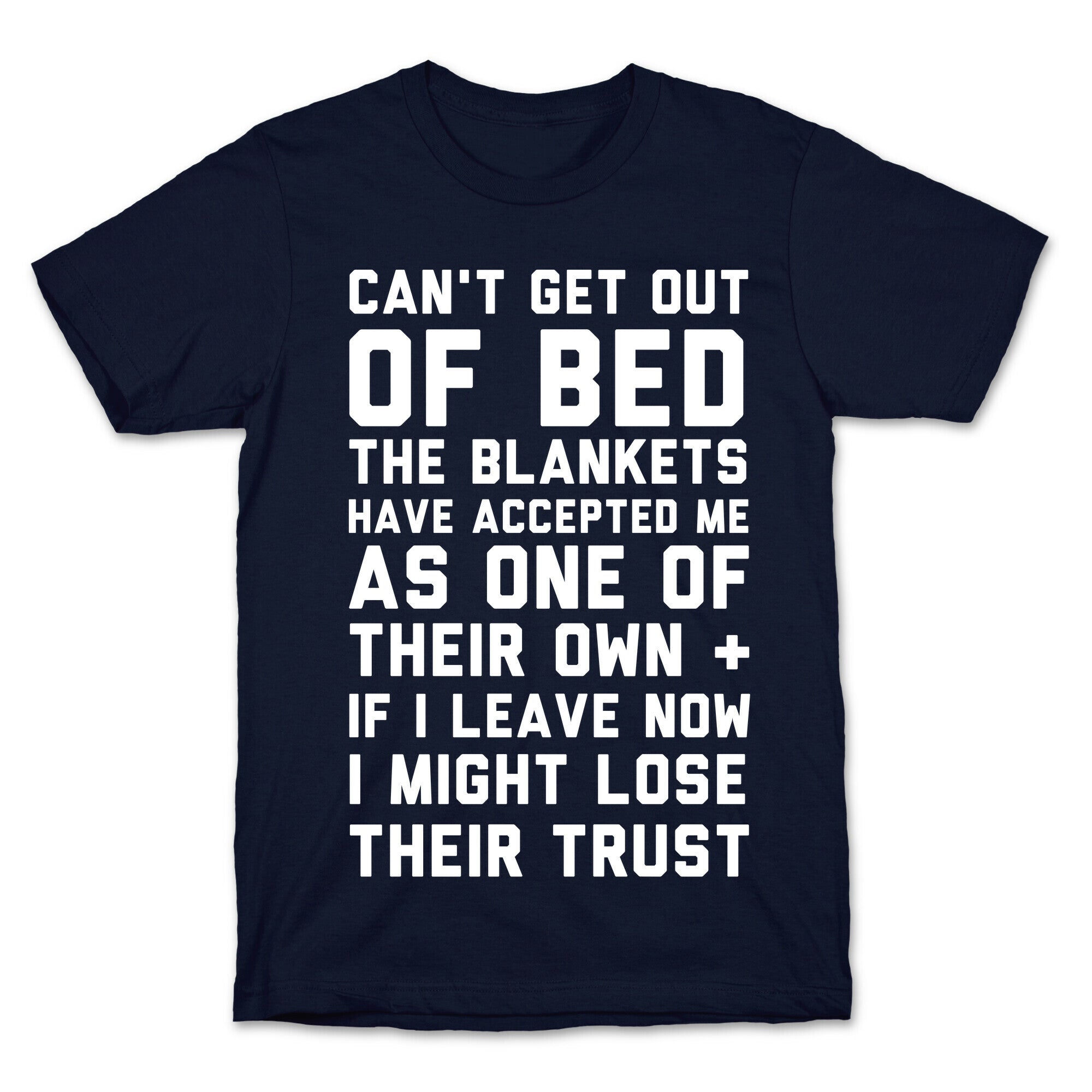 Can't Get Out Of Bed T-Shirt